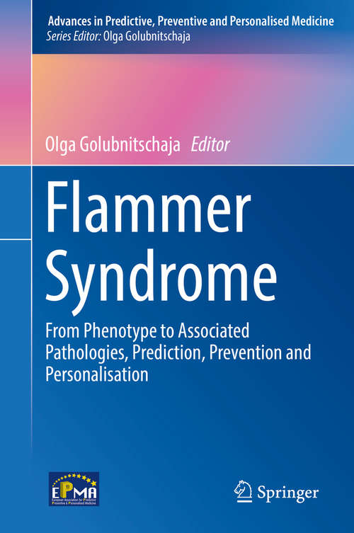 Book cover of Flammer Syndrome: From Phenotype to Associated Pathologies, Prediction, Prevention and Personalisation (1st ed. 2019) (Advances in Predictive, Preventive and Personalised Medicine #11)