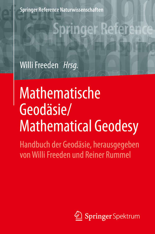 Book cover of Mathematische Geodäsie/Mathematical Geodesy: Handbuch der Geodäsie, herausgegeben von Willi Freeden und Reiner Rummel (1. Aufl. 2020) (Springer Reference Naturwissenschaften)