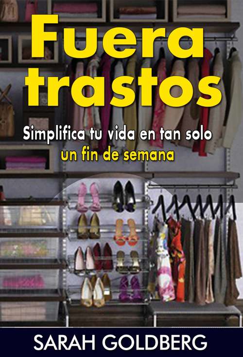 Book cover of Fuera Trastos: Simplifica Tu Vida En Tan Solo Un Fin De Semana