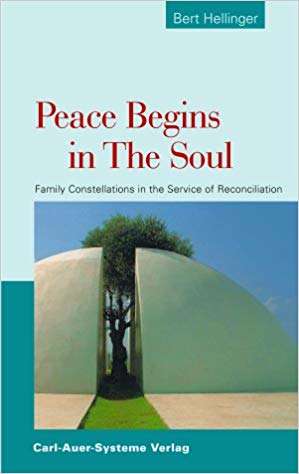 Book cover of Peace Begins in the Soul: Family Constellations in the Service of Reconciliation