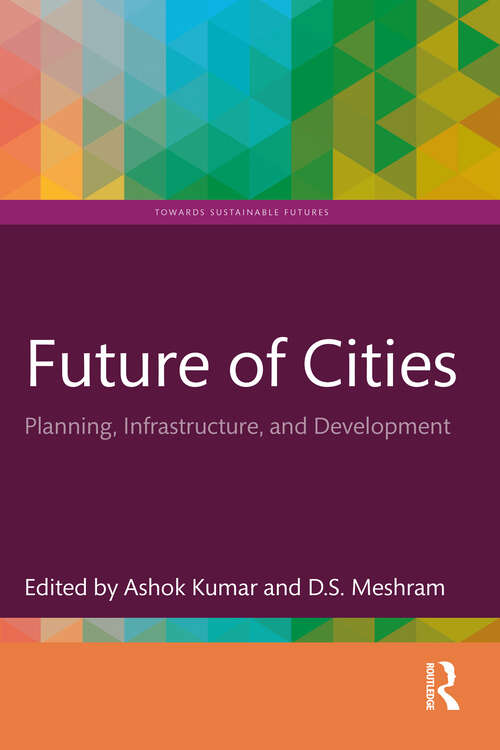 Book cover of Future of Cities: Planning, Infrastructure, and Development (Towards Sustainable Futures)