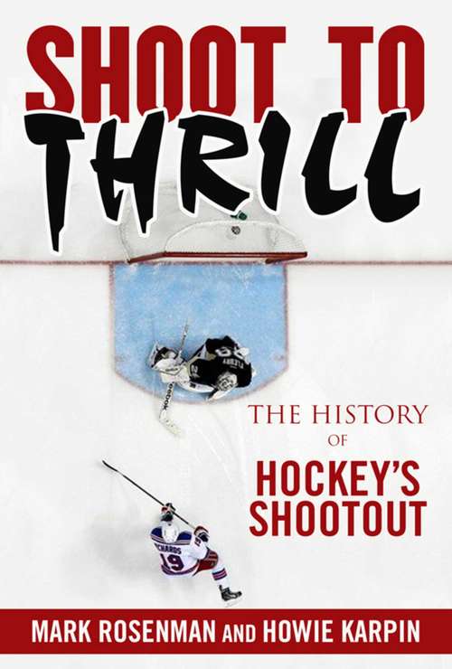 Book cover of Shoot to Thrill: The History of Hockey?s Shootout