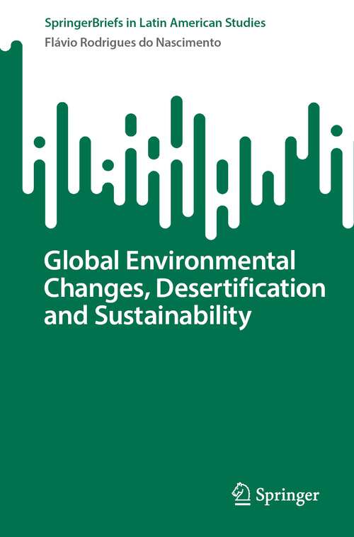 Book cover of Global Environmental Changes, Desertification and Sustainability (1st ed. 2023) (SpringerBriefs in Latin American Studies)