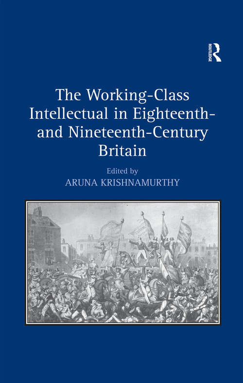 Book cover of The Working-Class Intellectual in Eighteenth- and Nineteenth-Century Britain