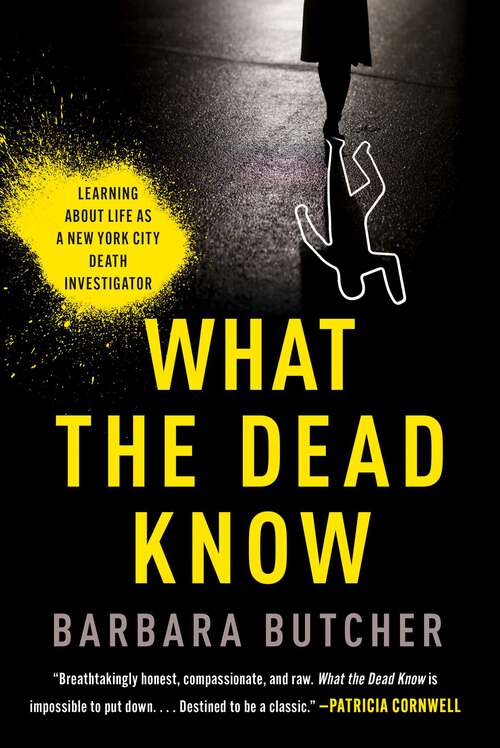 Book cover of What the Dead Know: Learning About Life as a New York City Death Investigator