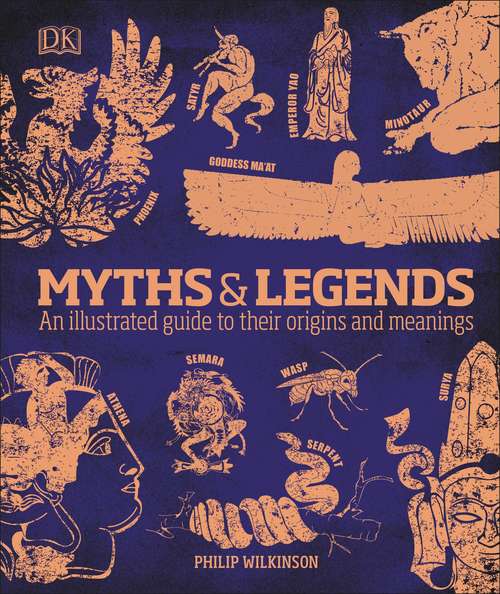 Book cover of Myths And Legends: An Illustrated Guide to Their Origins and Meanings