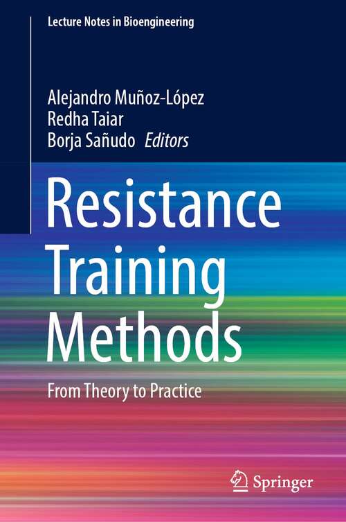 Book cover of Resistance Training Methods: From Theory to Practice (1st ed. 2022) (Lecture Notes in Bioengineering)