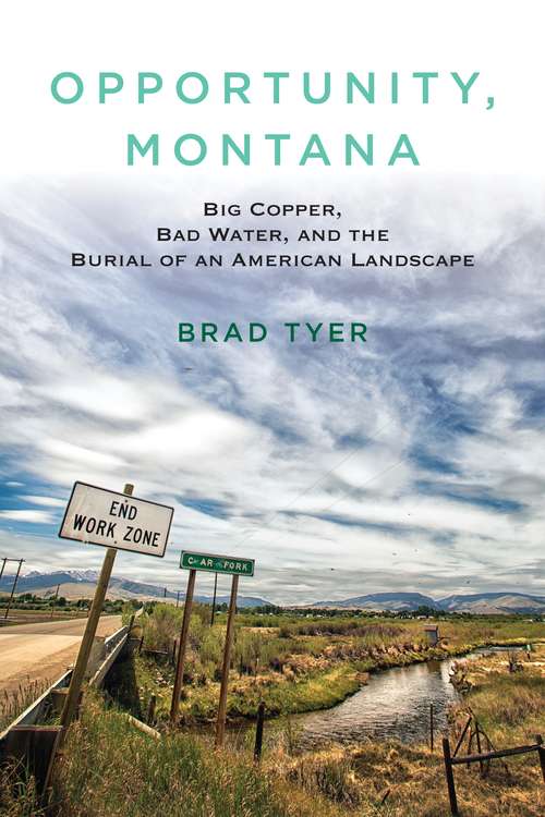 Book cover of Opportunity, Montana: Big Copper, Bad Water, and the Burial of an American Landscape