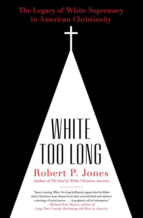 Book cover of White Too Long: The Legacy of White Supremacy in American Christianity