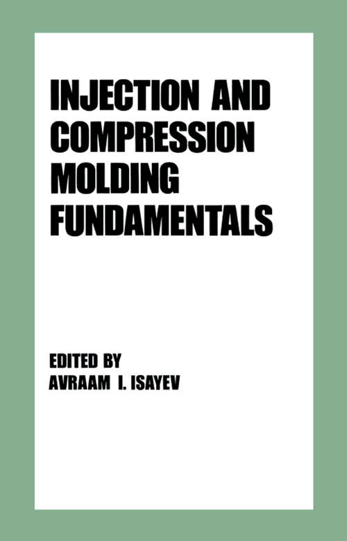 Book cover of Injection and Compression Molding Fundamentals (Plastics Engineering Ser. #15)