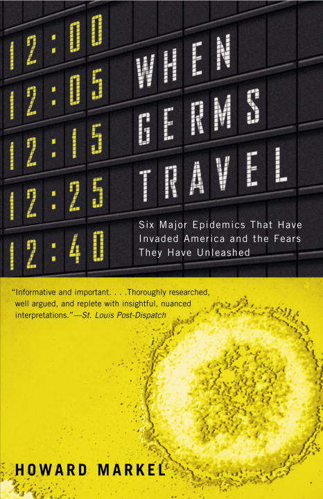 Book cover of When Germs Travel: Six Major Epidemics That Have Invaded America and the Fears They Have Unleashed