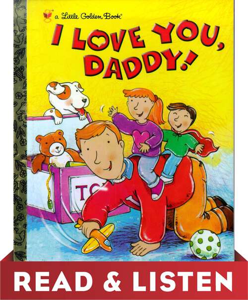 Book cover of I Love You, Daddy: Read & Listen Edition (Little Golden Book)