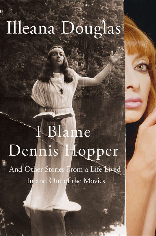 Book cover of I Blame Dennis Hopper: And Other Stories From a Life Lived In and Out of the Movies
