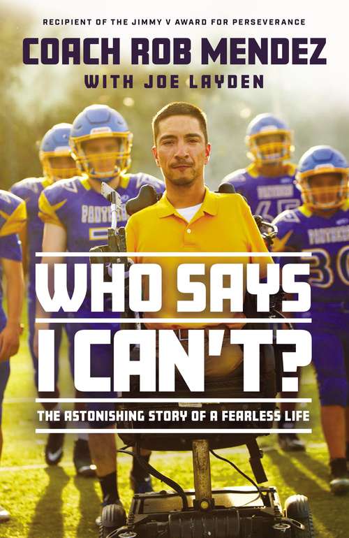 Book cover of Who Says I Can't: The Astonishing Story of a Fearless Life