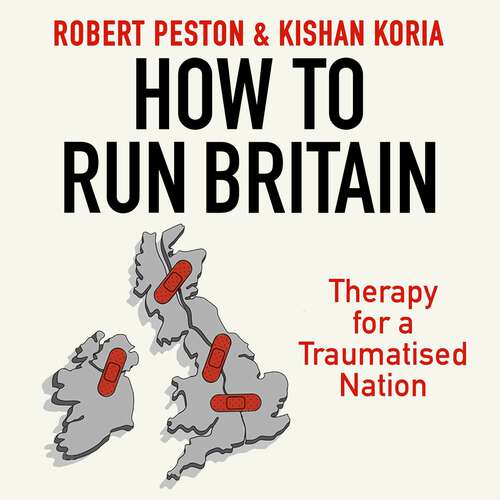 Book cover of How To Run Britain: Therapy For A Traumatised Nation