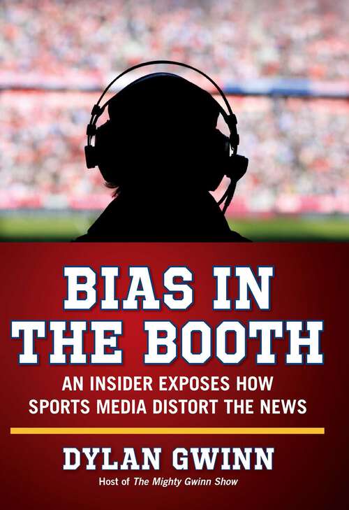 Book cover of Bias in the Booth: An Insider Exposes How the Sports Media Distort the News