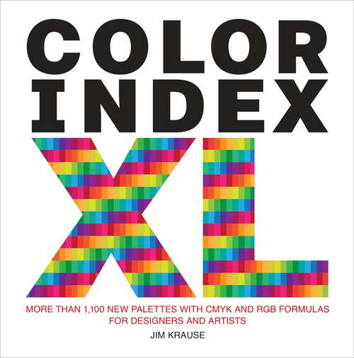 Book cover of Color Index XL: More than 1,100 New Palettes with CMYK and RGB Formulas for Designers and Artists