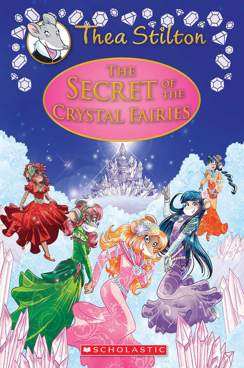 Book cover of The Secret of the Crystal Fairies: A Geronimo Stilton Adventure (Thea Stilton #7)