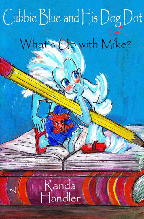 Book cover of What's Up with Mike?: Cubbie Blue And His Dog Dot Book 2 (Cubbie Blue and His Dog Dot #2)