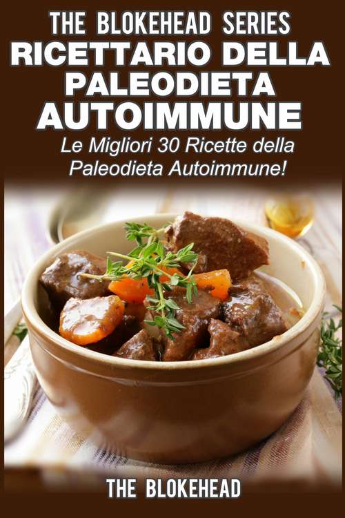 Book cover of Ricettario della Paleodieta Autoimmune  Le Migliori 30 Ricette della Paleodieta Autoimmune!