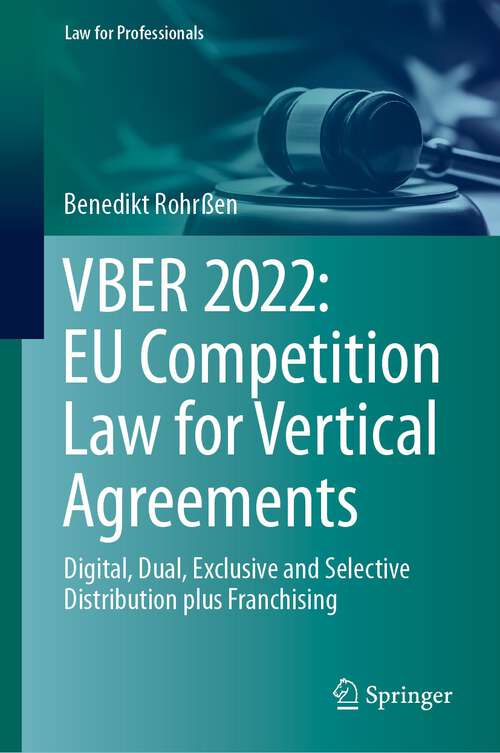 Book cover of VBER 2022: Digital, Dual, Exclusive and Selective Distribution plus Franchising (1st ed. 2023) (Law for Professionals)