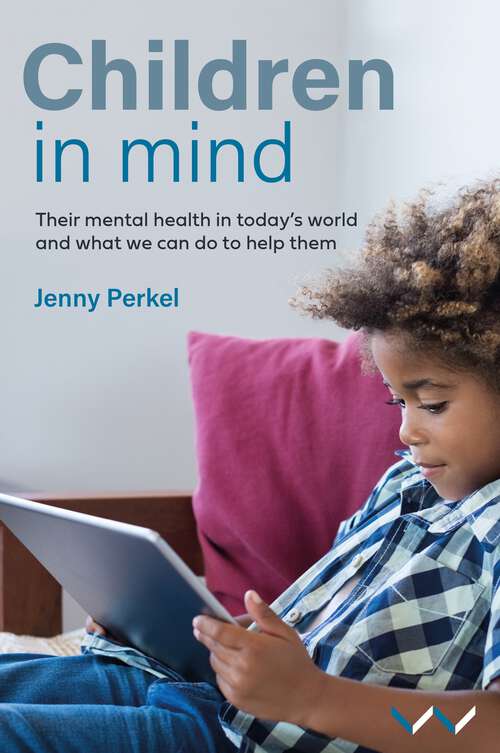 Book cover of Children in Mind: Their mental health in today’s world and what we can do to help them