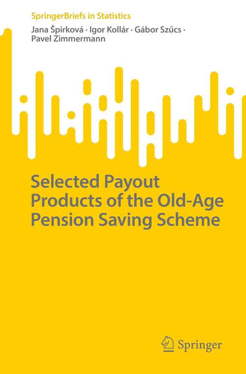 Book cover of Selected Payout Products of the Old-Age Pension Saving Scheme (1st ed. 2023) (SpringerBriefs in Statistics)