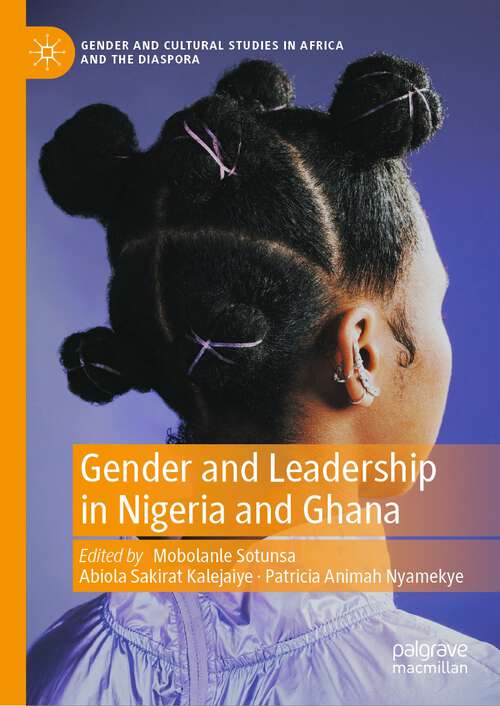Book cover of Gender and Leadership in Nigeria and Ghana (1st ed. 2024) (Gender and Cultural Studies in Africa and the Diaspora)