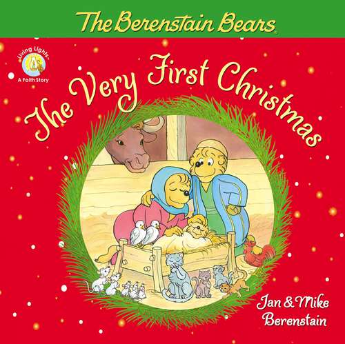 Book cover of The Berenstain Bears, The Very First Christmas (Berenstain Bears/Living Lights: A Faith Story)