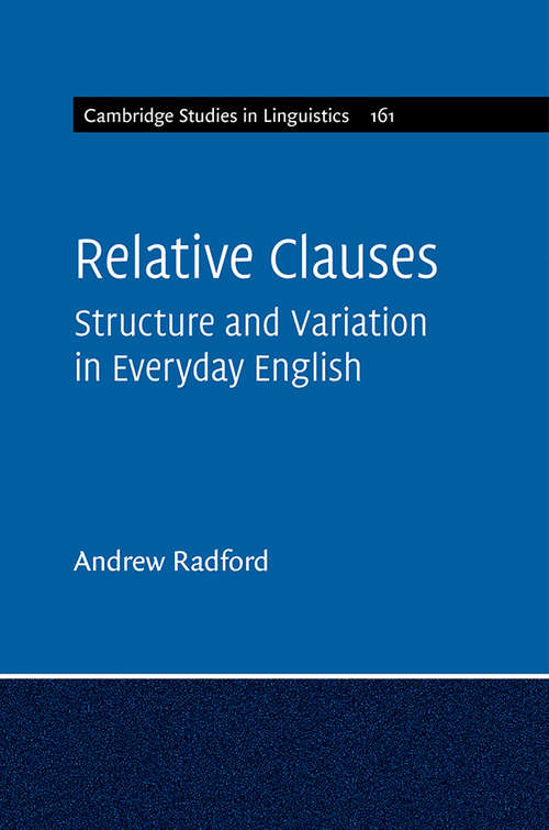 Book cover of Relative Clauses: Structure and Variation in Everyday English (Cambridge Studies in Linguistics #161)