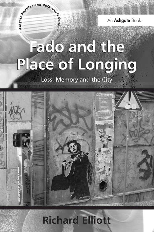 Book cover of Fado and the Place of Longing: Loss, Memory and the City (Ashgate Popular And Folk Music Ser.)