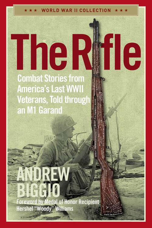Book cover of The Rifle: Combat Stories from America's Last WWII Veterans, Told Through an M1 Garand