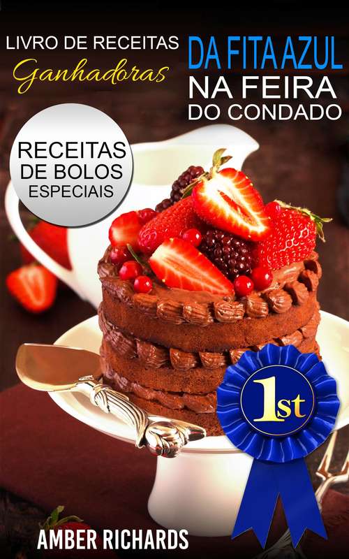 Book cover of Livro de Receitas Ganhadoras da Fita Azul na Feira do Condado  Receitas de Bolos Especiais