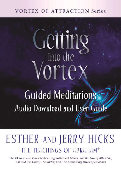 Book cover of Getting into the Vortex: Guided Meditations Audio Download And User Guide