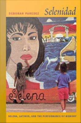 Book cover of Selenidad: Selena, Latinos, and the Performance of Memory