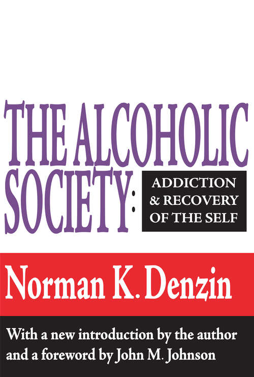 Book cover of The Alcoholic Society: Addiction and Recovery of the Self