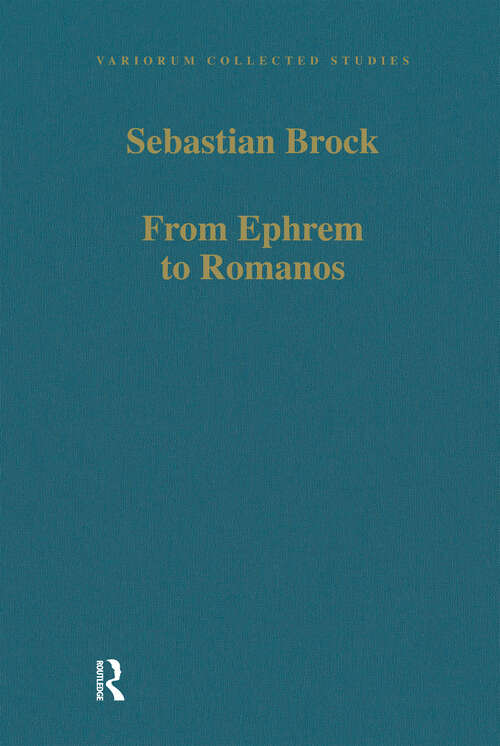 Book cover of From Ephrem to Romanos: Interactions between Syriac and Greek in Late Antiquity (Variorum Collected Studies)