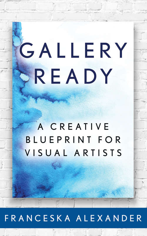Book cover of Gallery Ready: A Creative Blueprint for Visual Artists