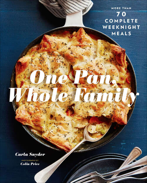 Book cover of One Pan, Whole Family: More than 70 Complete Weeknight Meals