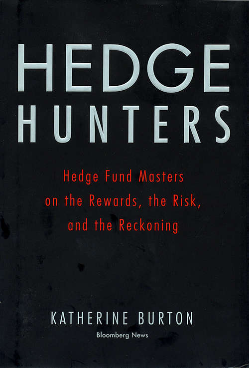 Book cover of Hedge Hunters: Hedge Fund Masters on the Rewards, the Risk, and the Reckoning (2) (Bloomberg #22)