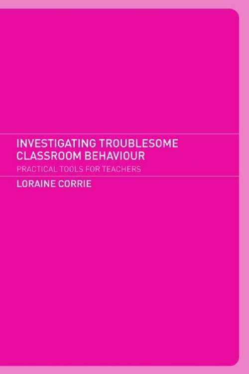 Book cover of Investigating Troublesome Classroom Behaviours: Practical Tools for Teachers