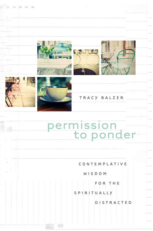 Book cover of Permission to Ponder: Contemplative Wisdom for the Spiritually Distracted