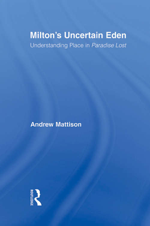 Book cover of Milton's Uncertain Eden: Understanding Place in Paradise Lost (Studies in Major Literary Authors)