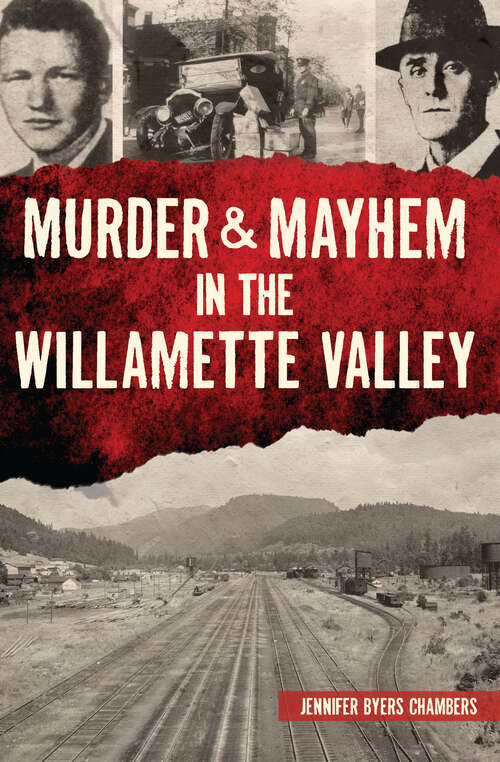 Book cover of Murder & Mayhem in the Willamette Valley (Murder & Mayhem)