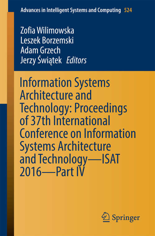 Book cover of Information Systems Architecture and Technology: Proceedings of 37th International Conference on Information Systems Architecture and Technology – ISAT 2016 – Part IV