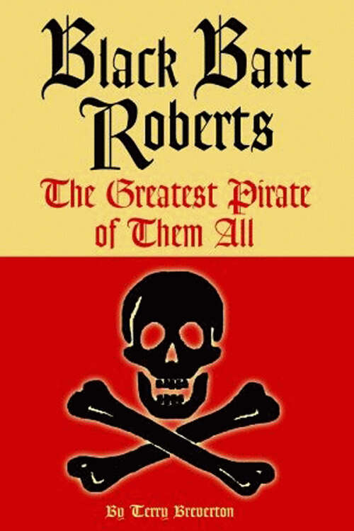 Book cover of Black Bart Roberts: The Greatest Pirate of Them All