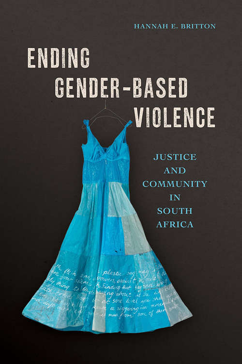 Book cover of Ending Gender-Based Violence: Justice and Community in South Africa