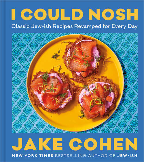 Book cover of I Could Nosh: Classic Jew-ish Recipes Revamped for Every Day