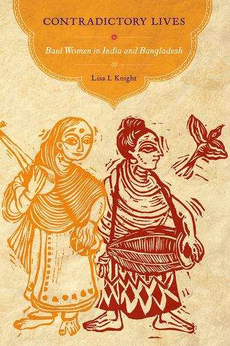 Book cover of Contradictory Lives: Baul Women in India and Bangladesh