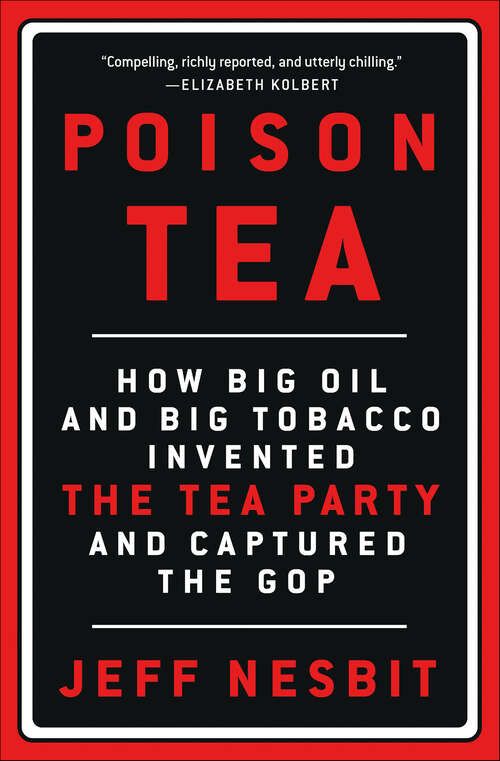 Book cover of Poison Tea: How Big Oil and Big Tobacco Invented the Tea Party and Captured the GOP